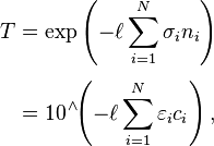 {\displaystyle \begin{align}
T &= \exp\left(-\ell\sum_{i = 1}^N \sigma_i n_i \right) \\[4pt]
&= 10^{\;\!\wedge} \!\! \left(-\ell\sum_{i = 1}^N \varepsilon_i c_i \right),
\end{align}}