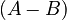 (A-B)