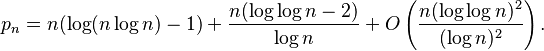  p_n = n (\log (n \log n) - 1) + \frac {n (\log \log n - 2)} {\log n} + 
O\left( \frac {n (\log \log n)^2} {(\log n)^2}\right). 