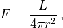 {\displaystyle F = \frac{L}{4\pi r^2} \,,}