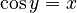 \cos y = x