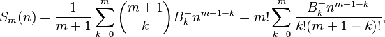 S_m(n) = \frac{1}{m + 1} \sum_{k=0}^m \binom{m + 1}{k} B^+_k n^{m + 1 - k} = m! \sum_{k=0}^m \frac{B^+_k n^{m + 1 - k}}{k! (m+1-k)!} ,