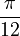 \frac{\pi}{12}