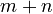 m+n