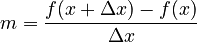 m = \frac{f(x + \Delta x) - f(x)}{\Delta x} 