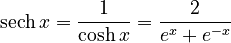 \operatorname{sech} x = \frac{1}{\cosh x} = \frac {2} {e^x + e^{-x}}