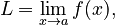L = \lim_{x \to a} f(x), 