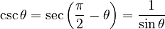 \csc \theta = \sec\left(\frac{\pi}{2} - \theta \right) = \frac{1}{\sin \theta} 