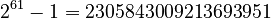 2^{61}-1 = 2305843009213693951 