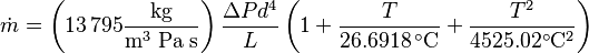  
\dot{m} = \left(13\,795 \mathrm{\frac{kg}{ m^3\; Pa  \; s}}  \right) \frac{\Delta P d^4}{L} \left(1+\frac{T}{26.6918\, ^\circ \mathrm{C}} +\frac{T^2}{4525.02^\circ \mathrm{C}^2}\right)
