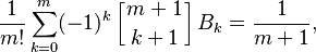  \frac{1}{m!}\sum_{k=0}^m (-1)^{k} \left[{m+1\atop k+1}\right] B_k = \frac{1}{m+1}, 