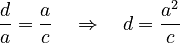 \frac{d}{a} = \frac{a}{c} \quad \Rightarrow \quad d = \frac{a^2}{c}