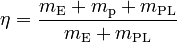  \eta = \frac{m_\mathrm{E} + m_\mathrm{p} + m_\mathrm{PL}}{m_\mathrm{E} + m_\mathrm{PL}} 