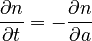 \frac{\partial n}{\partial t} = - \frac{\partial n}{\partial a} 