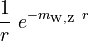  \frac{1}{r} \ e^{-m_{\rm W,Z} \ r}