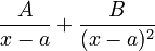 \frac{A}{x-a} + \frac{B}{(x-a)^2}
