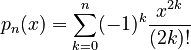 p_n(x)=\sum_{k=0}^n (-1)^k \frac{x^{2k}}{(2k)!}