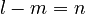 l - m = n