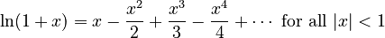 \ln(1+x) = x - \frac{x^2}{2} + \frac{x^3}{3} - \frac{x^4}{4} + \cdots \text { for all } |x|<1