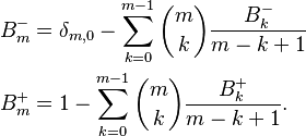 \begin{align}
  B_m^{-{}} &= \delta_{m, 0} - \sum_{k=0}^{m-1} \binom{m}{k} \frac{B^{-{}}_k}{m - k + 1} \\
  B_m^+ &= 1 - \sum_{k=0}^{m-1} \binom{m}{k} \frac{B^+_k}{m - k + 1}.
\end{align}