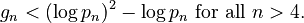  g_n < (\log p_n)^2 - \log p_n \text{ for all } n > 4. 