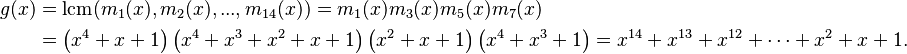 \begin{align}
  g(x) &= {\rm lcm}(m_1(x),m_2(x),...,m_{14}(x))  = m_1(x) m_3(x) m_5(x) m_7(x)\\
       &= \left(x^4 + x + 1\right)\left(x^4 + x^3 + x^2 + x + 1\right)\left(x^2 + x + 1\right)\left(x^4 + x^3 + 1\right) = x^{14} + x^{13} + x^{12} + \cdots + x^2 + x + 1.
\end{align}