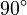 90^\circ