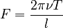 F=\frac{2\pi\nu T}{l}