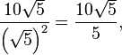 \frac{{10\sqrt{5}}}{\left(\sqrt{5}\right)^2} = \frac{10\sqrt{5}}{5},
