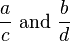  \frac{a}{c} \text{ and } \frac{b}{d} 