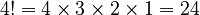 4! = 4 \times 3 \times 2 \times 1 = 24