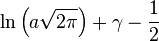 \ln\left(a\sqrt{2\pi}\right)+\gamma-\frac{1}{2}