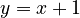 y=x+1
