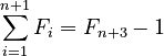 {\displaystyle \sum_{i=1}^{n+1} F_i = F_{n+3} - 1}