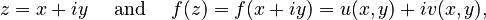 z=x+iy \quad \text{ and } \quad f(z) = f(x+iy)=u(x,y)+iv(x,y),