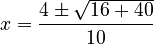 x=\frac{4\pm\sqrt{16+40}}{10}