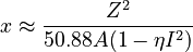 {\displaystyle x \approx \frac{Z^2}{50.88A(1-\eta I^2)}}