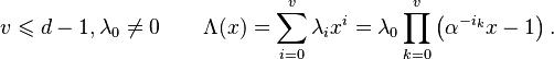 v \leqslant d-1, \lambda_0 \neq 0 \qquad \Lambda(x) = \sum_{i=0}^v\lambda_i x^i = \lambda_0 \prod_{k=0}^{v} \left(\alpha^{-i_k}x - 1\right).