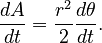 {\displaystyle \frac{dA}{dt} = \frac{r^2}{2} \frac{d\theta}{dt}.}