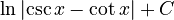 \ln \left| \csc x - \cot x \right| + C