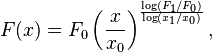 {\displaystyle  F(x) = {F_0}\left(\frac{x}{x_0} \right)^\frac {\log (F_1/F_0)}{\log(x_1/x_0)}, }