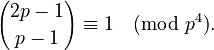 {{2p-1}\choose{p-1}} \equiv 1 \pmod{p^4}.