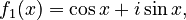 f_1(x)=\cos x + i\sin x,
