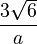 \frac{3\sqrt{6}}{a}