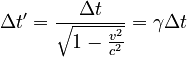 \Delta t' = \frac{\Delta t}{\sqrt{1 - \frac{v^2}{c^2}}} = {\gamma}{\Delta t}