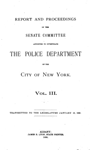Report and proceedings of the Senate committee appointed to investigate the police department of the city of New York (1895)