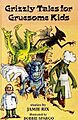 Front cover of Grizzly Tales for Gruesome Kids book