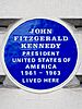 John Fitzgerald Kennedy President United States of America 1961-1963 lived here.jpg