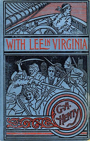 With Lee In Virginia by G A Henty 1899 cover.jpg