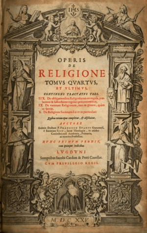 Francisco Suarez (1625) Operis de religione